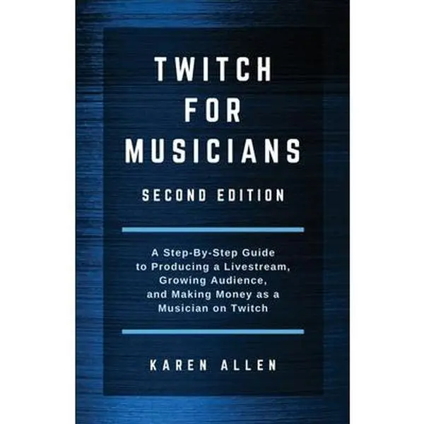 USED-Twitch for Musicians: A Step-by-Step Guide to Producing a Livestream, Growing Audience, and Making Money as a Musician on Twitch by Allen, Karen (Paperback)