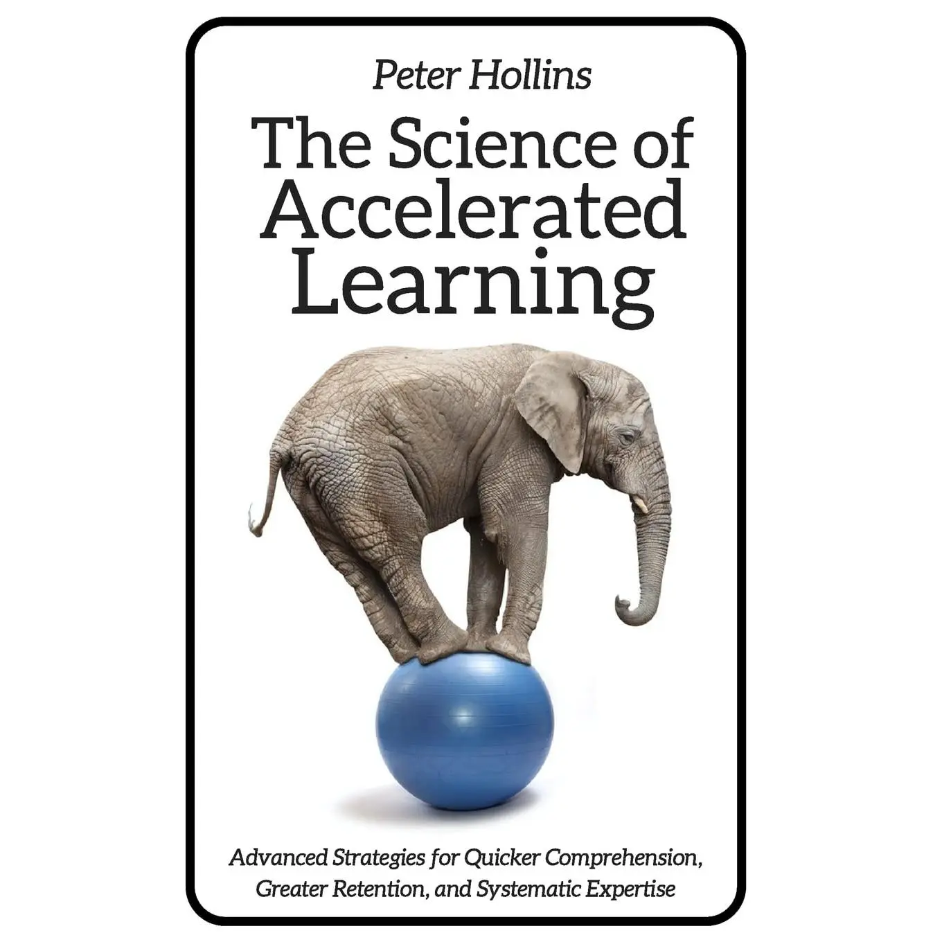 The Science of Accelerated Learning: Advanced Strategies for Quicker Comprehensi (Learning how to Learn)