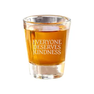 2oz Everyone Deserves Kindness Shot Glass