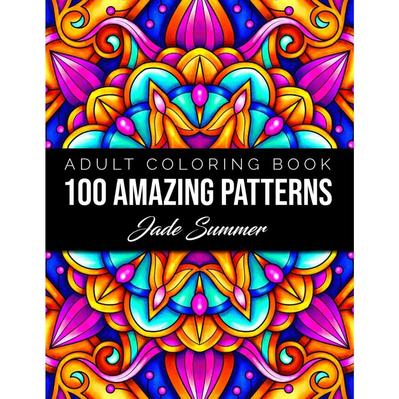 100 Amazing Patterns: An Adult Coloring Book with Fun, Easy, and Relaxing Coloring Pages