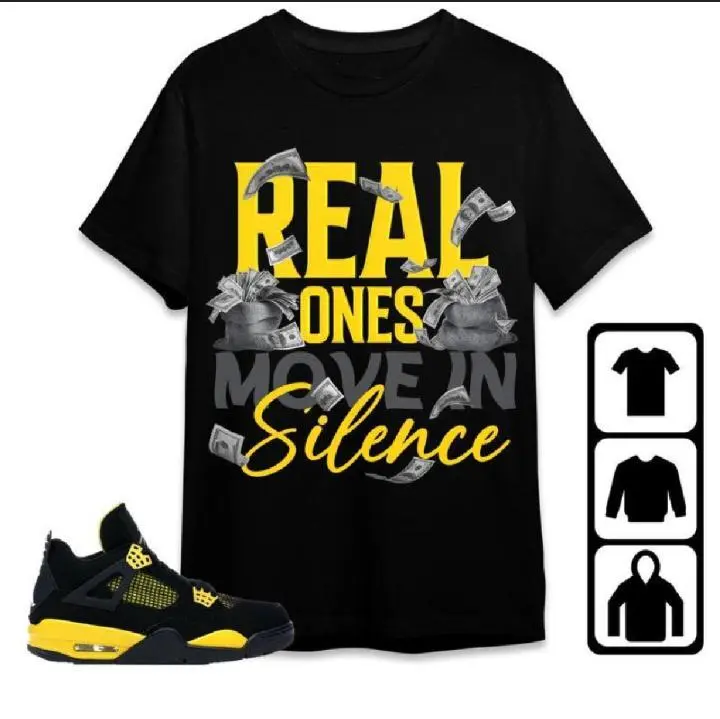 A J 4 Thunder Unisex Shirt, Toddles Move In Silence Money, Shirt To Match Sneaker