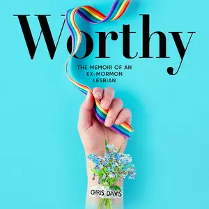 Signed copy of Worthy: The Memoir of an Ex-Mormon Lesbian - Inspiring Journey from Despair to Empowerment - LGBTQ+ Story - Chris Davis