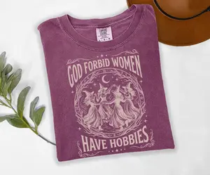 Comfort Colors God Forbid Women Have Hobbies Shirt, Feminist Halloween T-shirt, Witch 1692 Shirt, Spooky Season Tee, Women Men Graphic Top
