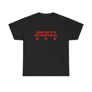 Kiss Me It's My Birthday Unisex Heavy Cotton Tee Y2K Iconic Funny Girl Meme Phrase Shirt Sassy Sarcasm Gift Unhinged Viral Express Shipping, Adult funny T-shirt, Gift for Woman and Man