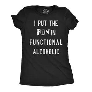 Womens Funny T Shirts I Put The Fun In Functional Alcoholic Sarcastic Drinking Graphic Novelty Tee For Ladies Funny Womens T Shirts Cute Vintage Fashion Casual Ladies T-Shirt Gift Funny Drinking Top Women's Black -