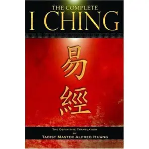 USED-The Complete I Ching: The Definitive Translation by the Taoist Master Alfred Huang by Alfred Huang (Paperback)