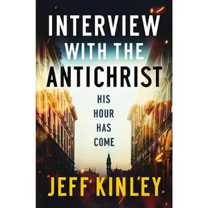 USED-Interview with the Antichrist: His Hour Has Come by Kinley, Jeff (Paperback)