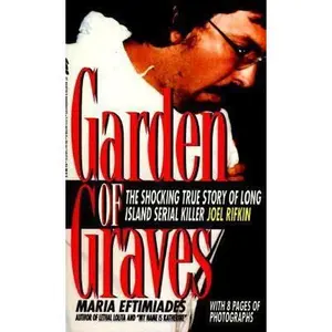 USED-Garden of Graves: The Shocking True Story of Long Island Serial Killer Joel Rikfin (St. Martin's True Crime Library) by Maria Eftimiades (Paperback)