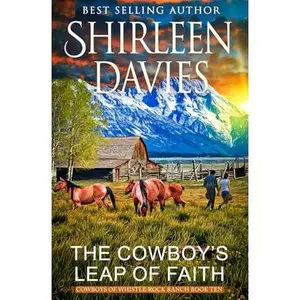 USED-The Cowboy's Leap of Faith: A Clean and Wholesome Friends to Lovers Contemporary Western Romance (Cowboys of Whistle Rock Ranch) by Shirleen Davies (Paperback)