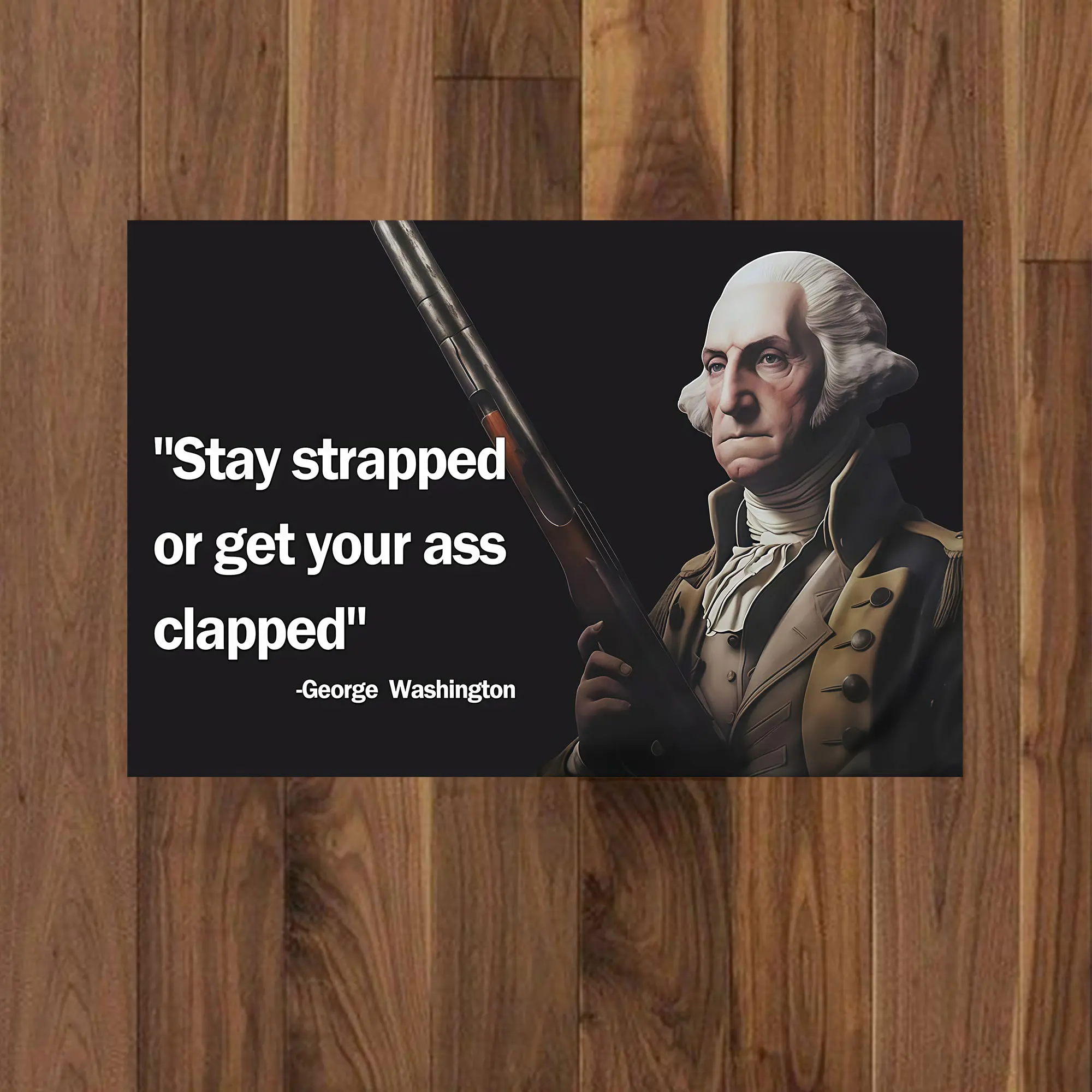 George Washington Stay Strapped Poster – Funny Patriotic Wall Art, American History Meme Print, Revolutionary War Hero Decor for Bedroom, Dorm, Man Cave & Game Room