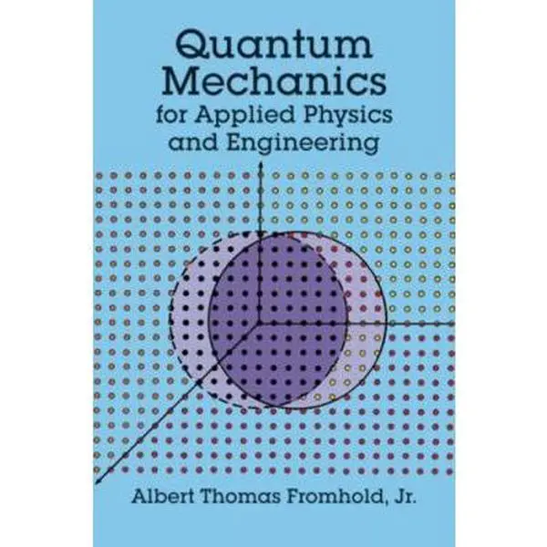 USED-Quantum Mechanics for Applied Physics and Engineering (Dover Books on Physics) by Albert T. Fromhold Jr. (Paperback)
