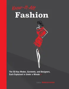 USED-Know It All Fashion: The 50 Key Modes, Garments, and Designers, Each Explained in Under a Minute by Arnold, Rebecca (Paperback)