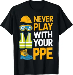 100% Cotton Unisex Never Play With Your PPE Mechanic Work Equipment Funny PPE T-Shirt