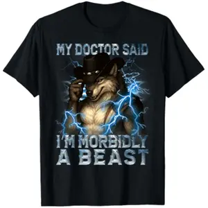 My Doctor Said I'm Morbidly A Beast Funny Werewolf Meme T-Shirt – Soft Comfortable Graphic Tee, Relatable Humor Outfit for Daily Wear, Trending TikTok Style