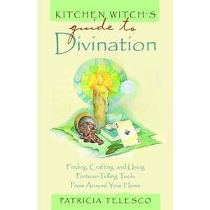 USED-Kitchen Witch's Guide to Divination: Finding, Crafting and Using Fortune-Telling Tools from Around Your Home by Telesco, Patricia (Paperback)