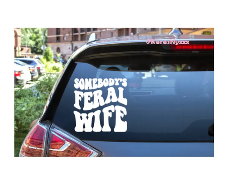 Somebody's Feral Wife | Feral AF | Vinyl Decal Sticker For Cars, Mugs, Cups, Windows, Laptops
