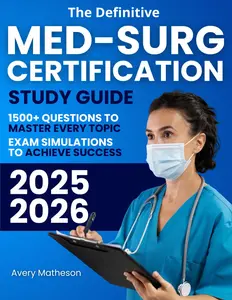 The Definitive Med-Surg Certification Study Guide: The Ultimate Resource for Busy Nurses | 1500+ Questions, Exam Simulations