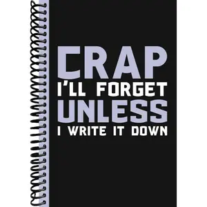 Crap I'll Forget Unless I Write It Down: A Funny Notebook Gift for Seniors |Gag gifts for women, men, friends ,Journal & Notebook| The best gift idea| senior gifts