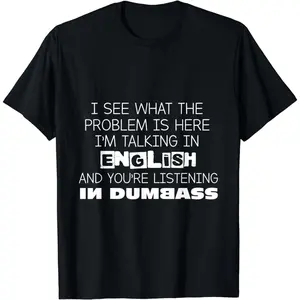 Cotton Short Sleeve Talking In English And You're Listening In Dumbass Funny T-Shirt for Men Women