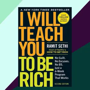 I Will Teach You to Be Rich: No Guilt. No Excuses. Just a 6-Week Program That Wo