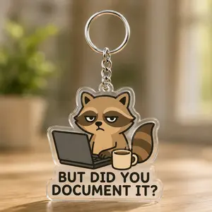 But Did You Document It? Funny Raccoon Acrylic Keychain IT Support Gift