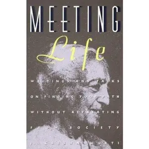 USED-Meeting Life: Writings and Talks on Finding Your Path Without Retreating from Society by Krishnamurti, Jiddu (Paperback)