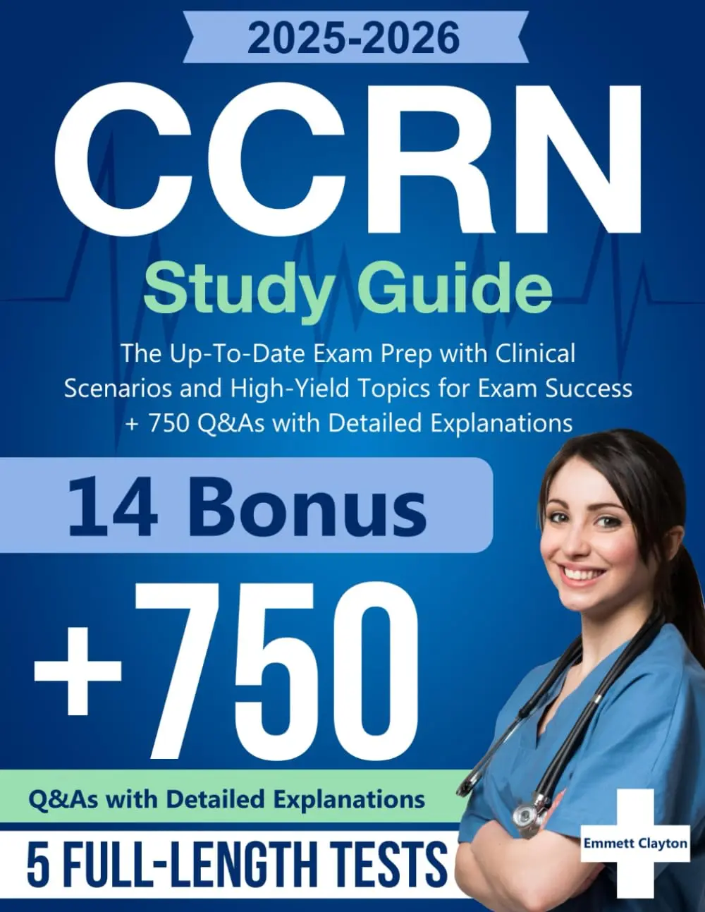 CCRN Study Guide: The Up-To-Date Exam Prep with Clinical Scenarios and High-Yield Topics for Exam Success + 750 Q&As with Detailed Explanations