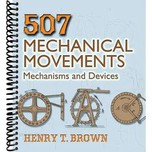 507 Mechanical Movements: Mechanisms and Devices (Dover Science Books)