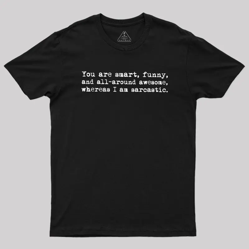 You're Smart and Funny Geek T-Shirt