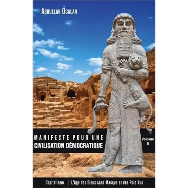 USED Book - Manifeste pour une civilisation démocratique Volume II: CAPITALISME L'âge des dieux sans masque et des rois nus by Abdullah Öcalan (Paperback) - french