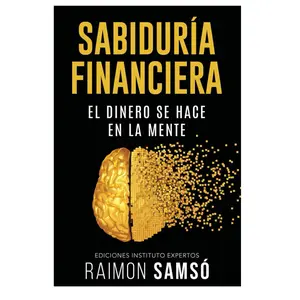 Sabiduría Financiera: El Dinero se Hace en la Mente (Edición en Español)