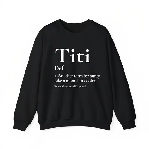 Best Aunt Ever – Titi Funny Definition Relaxed Fit Long Sleeve Women’s Sweatshirt