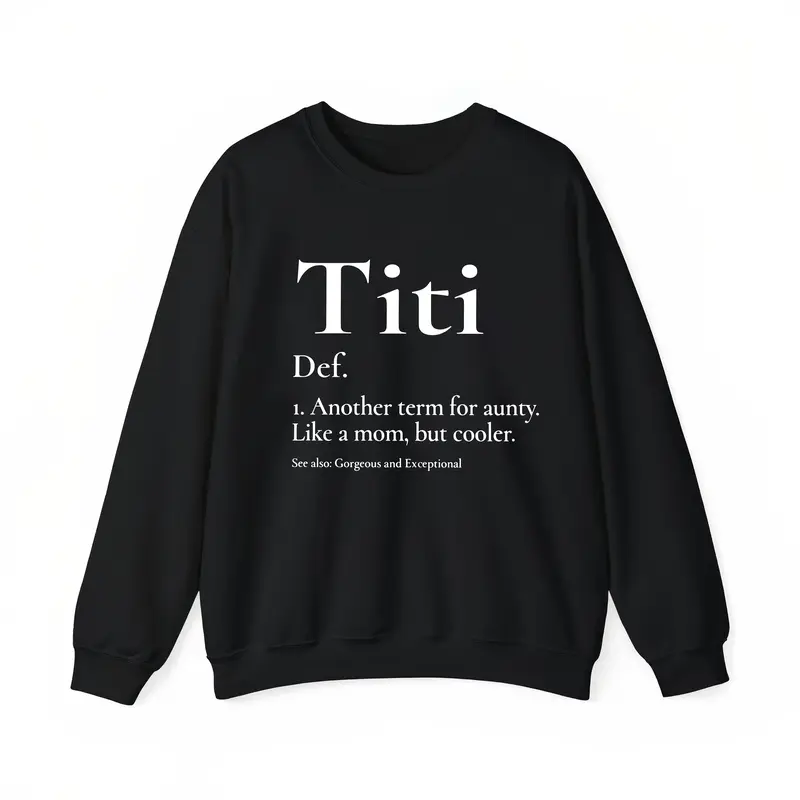Best Aunt Ever – Titi Funny Definition Relaxed Fit Long Sleeve Women’s Sweatshirt