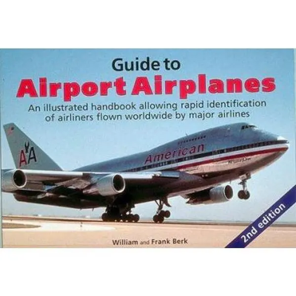 USED Book - Guide to Airport Airplanes & Aircraft: An Illustrated Handbook for Rapid Identification of Major Airlines' Worldwide-Flown Airliners by William Berk (Paperback, English)