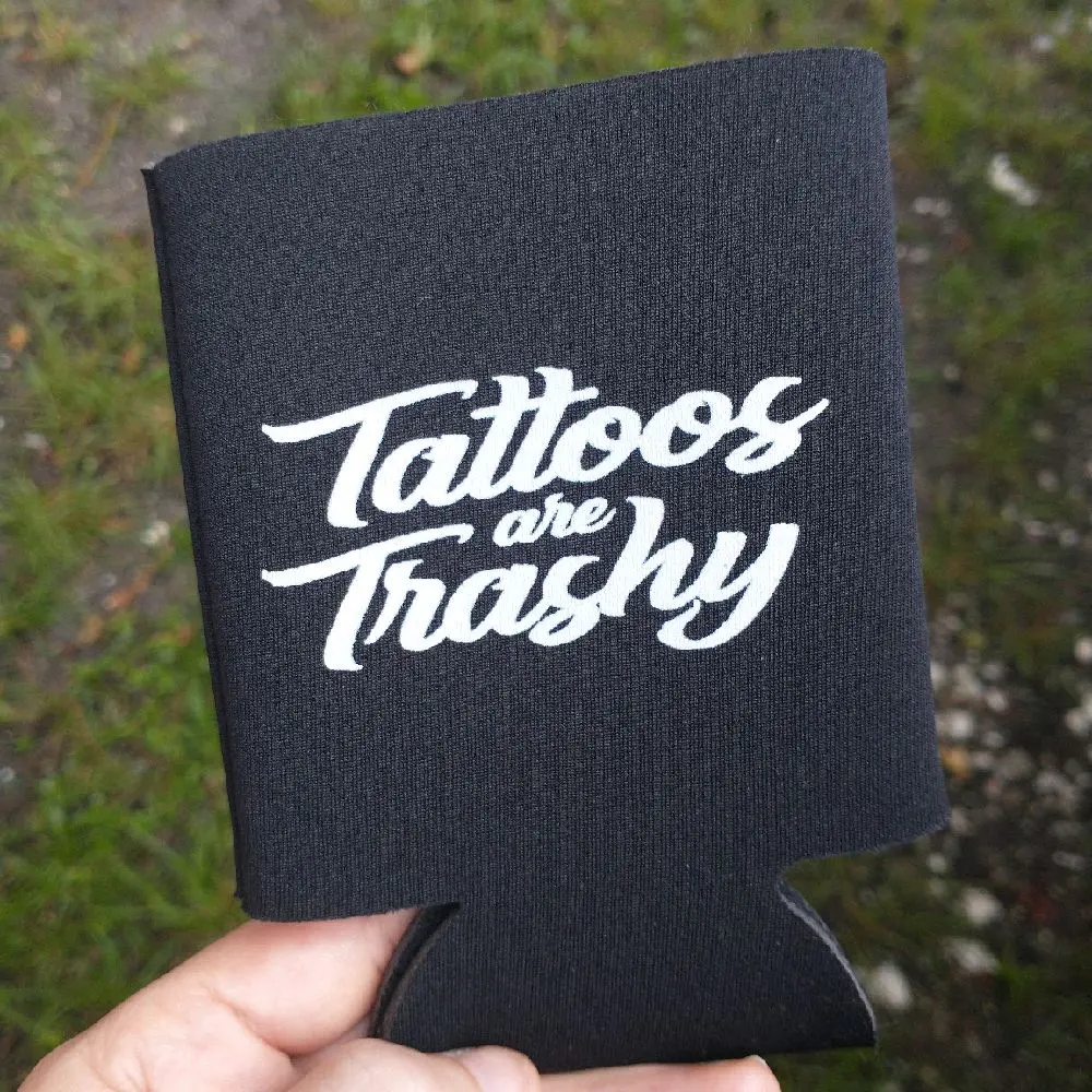 Tattoos are Trashy Drink Koozie - Black Beverage Insulator with Bold White Text Design
