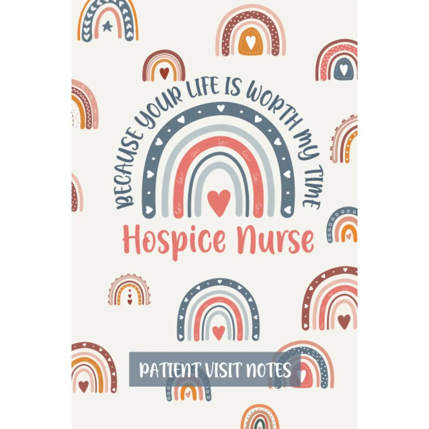 Patient Visit Notebook: A Comprehensive Record Keeping Solution For HospiceNurses - 120 pages