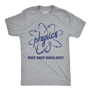Mens Funny T Shirts Physics Why Shit Does Shit Sarcastic Science Graphic Novelty Tee for Men Mens Funny T Shirts Cool Vintage Fashion T-Shirt Gift Classic Menswear Nerd Apparel for Men Funny Science Short Light Grey
