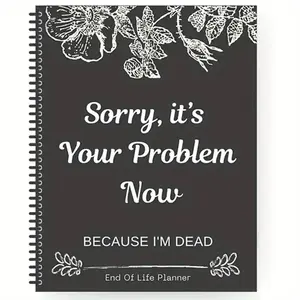 Humorous End-of-Life Planning Book – Large Gag Gift & Practical Death Organizer with Funeral Arrangements, Personalized Obituary, Letters to Family & Important Documents – Perfect Funny Gift