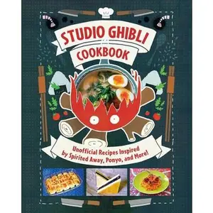 Studio Ghibli Cookbook: Unofficial Recipes Inspired by Spirited Away, Ponyo, and More! -- Minh-Tri Vo, Hardcover