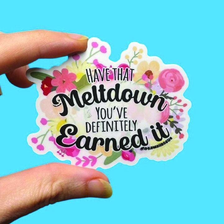 Have That Meltdown, You’ve Definitely Earned It - Existential Dread Decal - Stickers For People With Anxiety - Fun and Dark Floral Sticker - 3" matte sticker