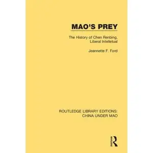 USED-Mao's Prey: The History of Chen Renbing, Liberal Intelletual by Ford, Jeannette F. (Hardcover)