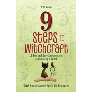USED-9 Steps to Witchcraft: A Fun and Easy Introduction to Becoming a Witch (With Simple Starter Spells for Beginners) by A.M. Woods (Paperback)