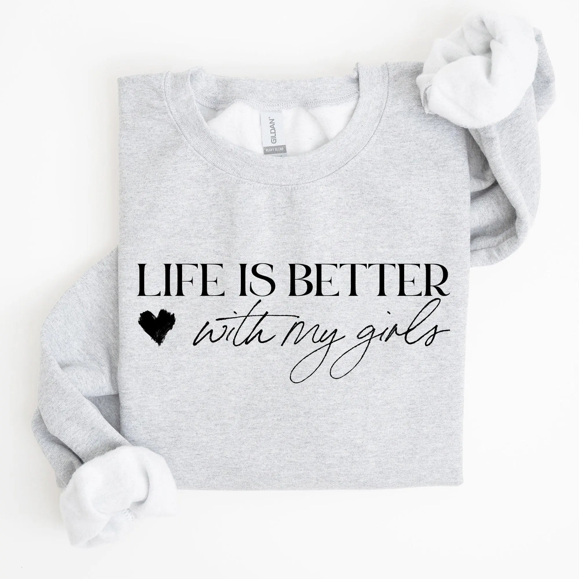 Life Is Better With My Girls, Mother's Day Sweatshirt