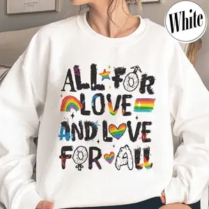 Pride Month LGBTQ Sweatshirt, All For Love And Love For All Sweatshirt, Pride Ally Era Sweatshirt
