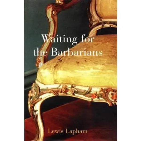 Used Hard Cover Book - Waiting for the Barbarians by Lewis Lapham (English) - National Magazine Award Winner, Acerbic Remarks, Exhilarating Point of View, Previously Unpublished Content