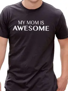 Mom Gift My Mom Is Awesome Funny Shirts For Men - Fathers Day Gift - Mom Gift - Funny Tshirt - Gift For Mom - Anniversary Gift