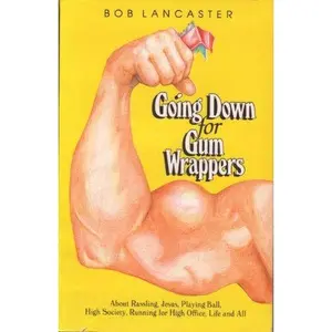 USED-Going Down for Gum Wrappers by Bob Lancaster (Paperback)