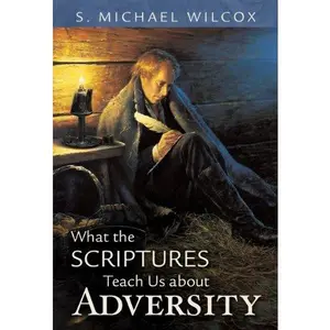 USED Book - What the Scriptures Teach Us About Adversity by S. Michael Wilcox (Hardcover) - english