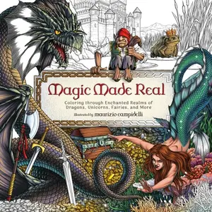 Magic Made Real: Coloring through Enchanted Realms of Dragons, Unicorns, Fairies, and More by Harper Celebrate [Paperback Book]