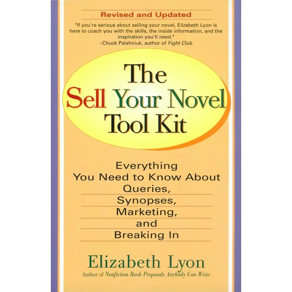 USED-The Sell Your Novel Tool Kit: Everything You Need to Know about Queries, Synopses, Marketing & Breaking in by Lyon, Elizabeth (Paperback)